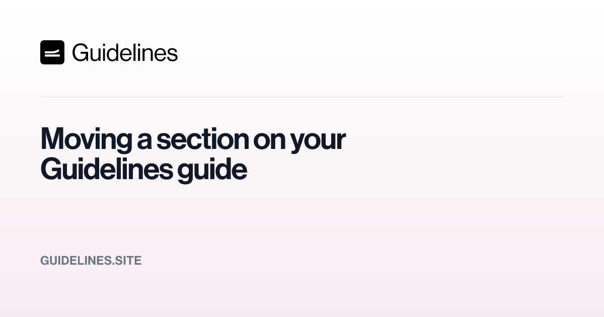Moving a section on your Guidelines site – Guidelines